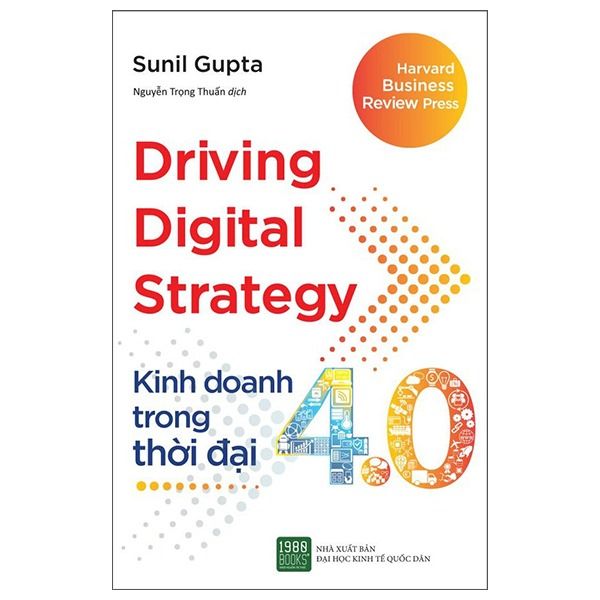 Kinh Doanh Trong Thời Đại 4.0 - Driving Digital Strategy - Sunil Gupta