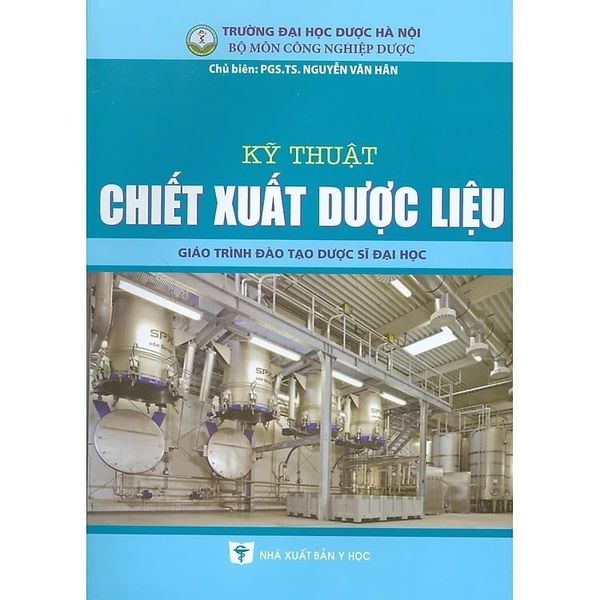 Kỹ Thuật Chiết Xuất Dược Liệu (Giáo Trình Đào Tạo Dược Sĩ Đại Học) - ĐH Dược Hà Nội