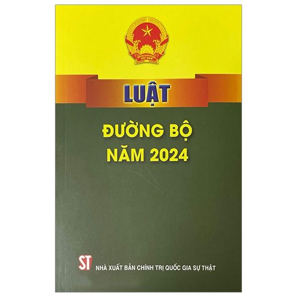 Luật Đường Bộ Năm 2024 - Quốc hội (Chính Trị QG) (XB 2024)