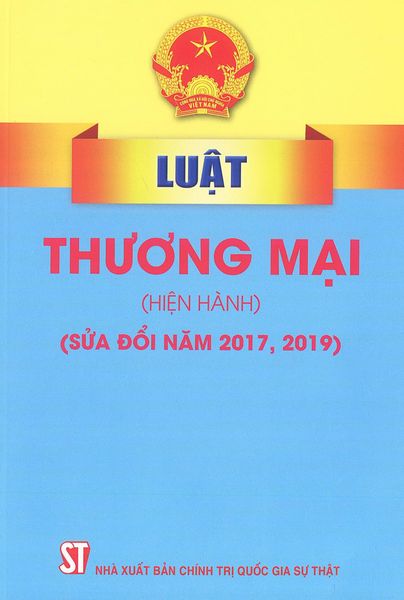 Luật Thương Mại (Hiện Hành) (Sửa Đổi Năm 2017, 2019) - Quốc hội