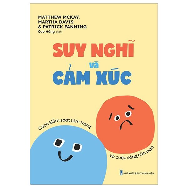 Suy nghĩ và cảm xúc - Cách kiểm soát tâm trạng và cuộc sống của bạn