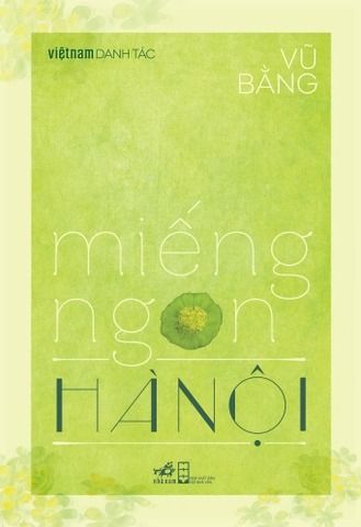 Miếng Ngon Hà Nội - Việt Nam Danh Tác - Vũ Bằng