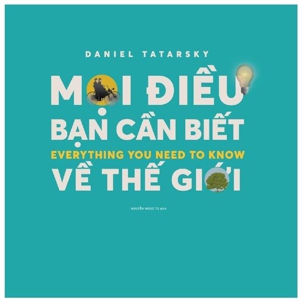Mọi Điều Cần Biết Về Thế Giới - Everything You Need To Know - Daniel Tatarsky