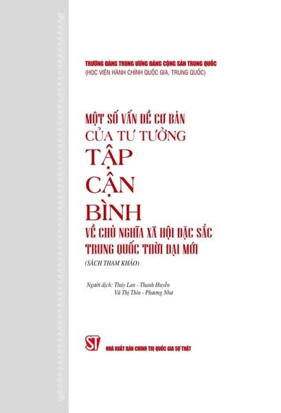 Một Số Vấn Đề Cơ Bản Của Tư Tưởng Tập Cận Bình Về Chủ Nghĩa Xã Hội Đặc Sắc Trung Quốc Thời Đại Mới - Trường Đảng TWĐCS Trung Quốc (XB 2024)