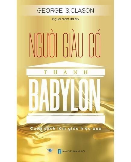 Người Giàu Có Thành Babylon - Cuốn Sách Làm Giàu Hiệu Quả - George S. Clason