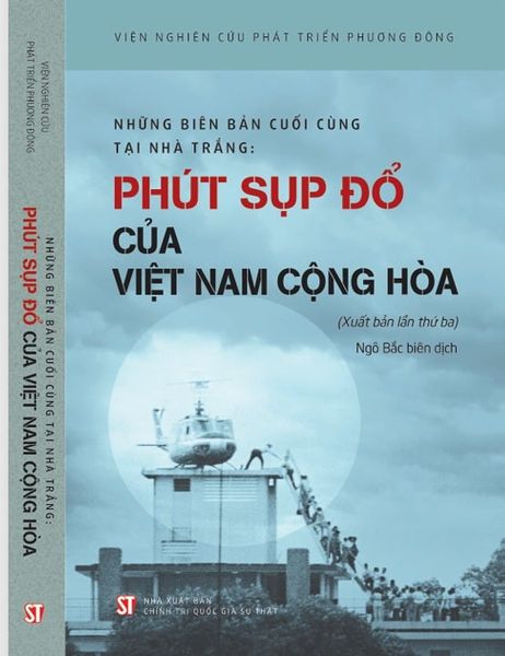 Những Biên Bản Cuối Cùng Của Nhà Trắng - Phút Sụp Đổ Của Việt Nam Cộng Hòa (Xuất Bản Lần Thứ Ba) - Viện nghiên cứu phát triển phương Đông