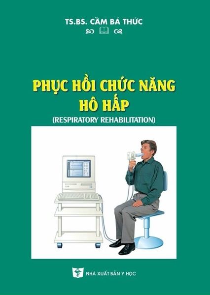 Phục Hồi Chức Năng Hô Hấp - TS.BS.Cầm Bá Thức