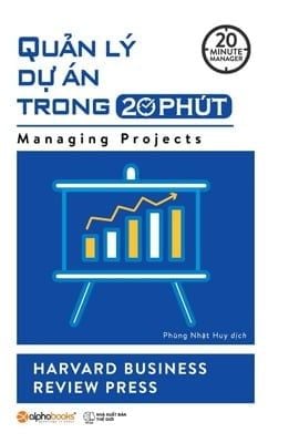 Quản Lý Dự Án Trong 20 Phút (20 Minute Manager) - Harvard Business Review Press