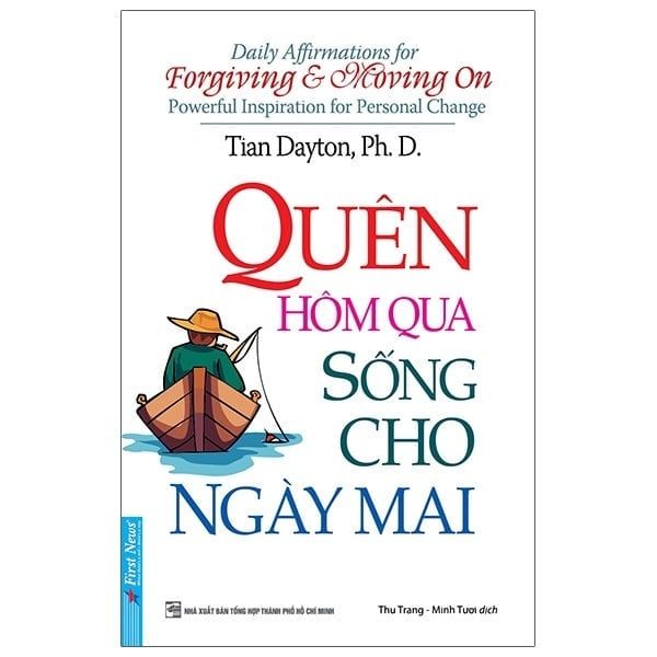 { Trưng Bày } Quên Hôm Qua Sống Cho Ngày Mai - Tian Dayton, PhD
