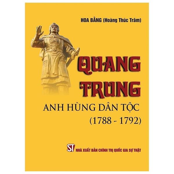 Quang Trung – Anh Hùng Dân Tộc (1788-1792) - Hoa Bằng