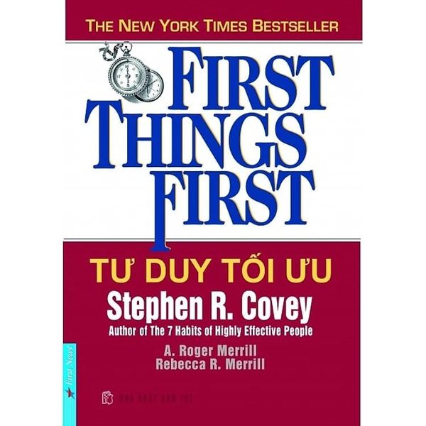 { Trưng Bày } Tư Duy Tối Ưu - First Things First (Tái Bản) - Stephen R Covey, A Roger Merrill, Rebecca R Merrill