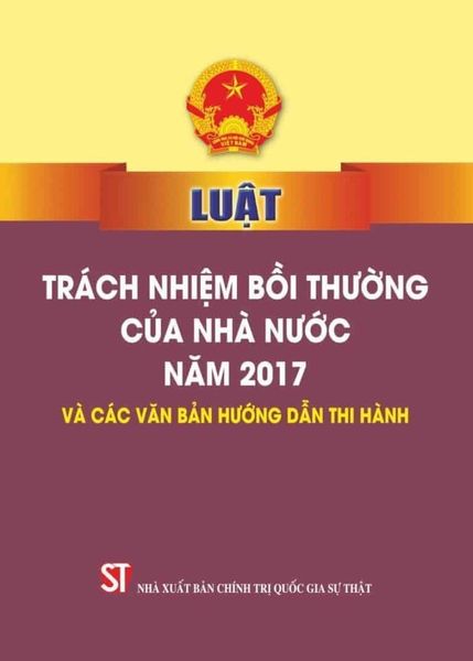 Luật Trách Nhiệm Bồi Thường Của Nhà Nước Năm 2017 Và Các Văn Bản Hướng Dẫn Thi Hành - Quốc hội (XB 2024)