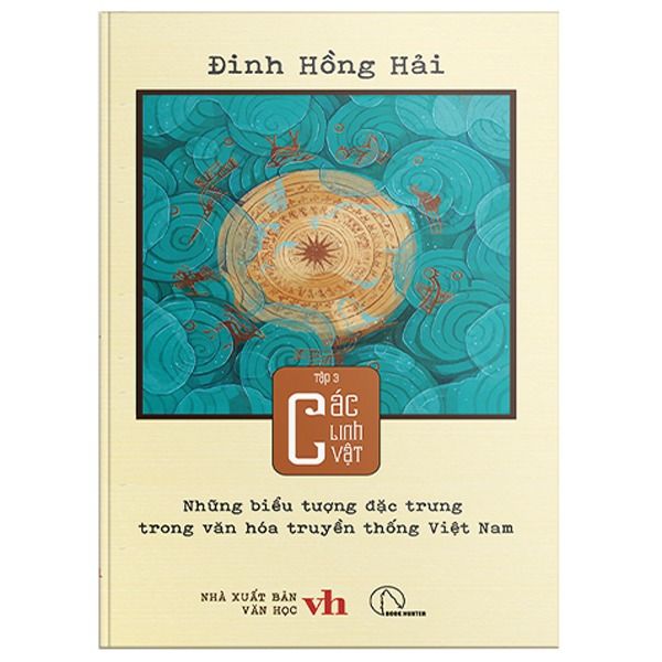 Những Biểu Tượng Đặc Trưng Trong Văn Hóa Truyền Thống Việt Nam - Tập 3 - Các Linh Vật - Đinh Hồng Hải