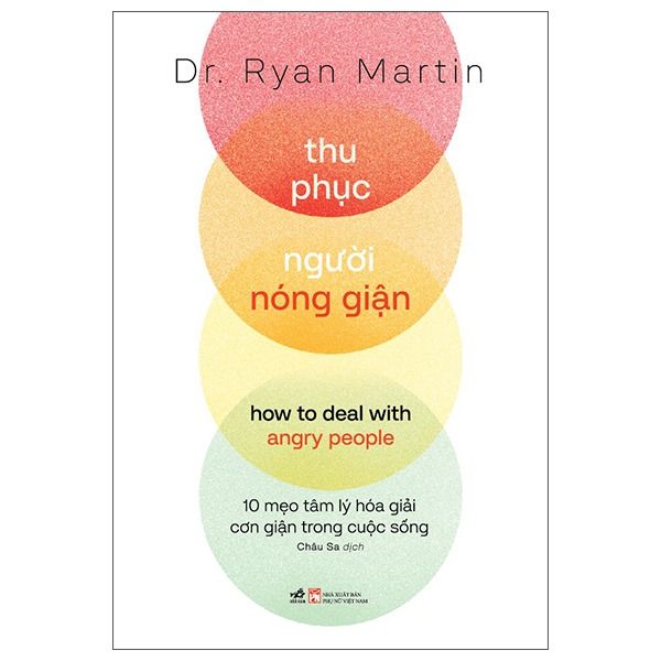 Thu Phục Người Nóng Giận - How To Deal With Angry People - 10 Mẹo Tâm Lý Hóa Giải Cơn Giận Trong Cuộc Sống - Dr. Ryan Martin