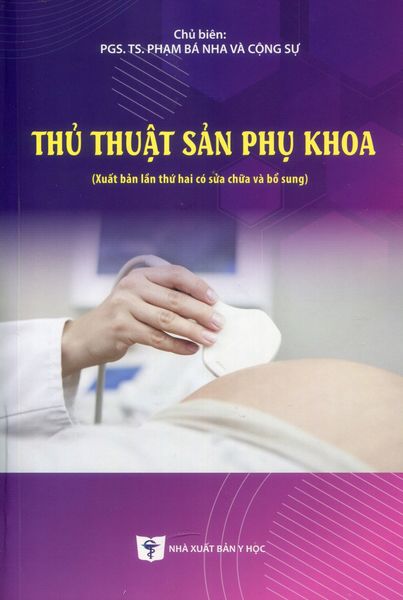 Thủ Thuật Sản Phụ Khoa - PGS.TS Phạm Bá Nha và cộng sự