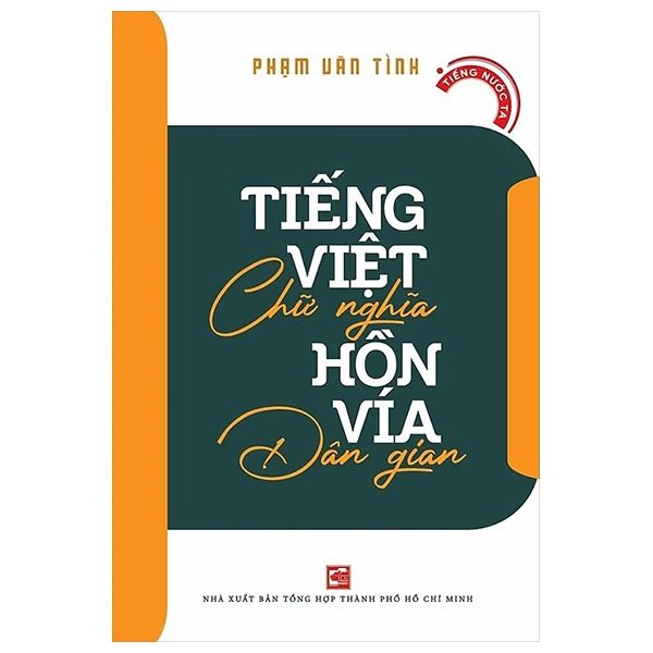 Tiếng Việt Chữ Nghĩa - Hồn Vía Dân Gian - Phạm Văn Tình