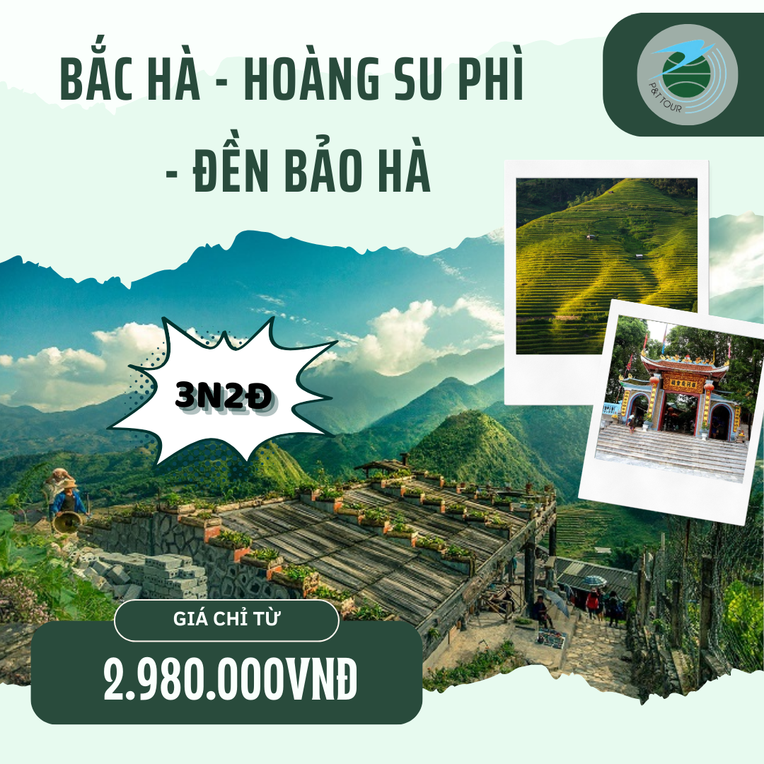 TOUR DU XUÂN BẮC HÀ - ĐỀN BẢO HÀ - HOÀNG SU PHÌ 3N2Đ