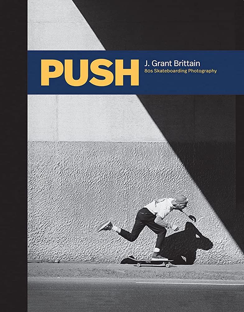  Push j. grant brittain 80's skateboarding photography hardcover book 