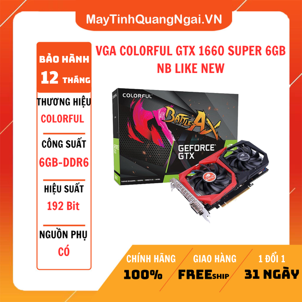 VGA COLORFUL GTX 1660 SUPER 6GB NB LIKE NEW