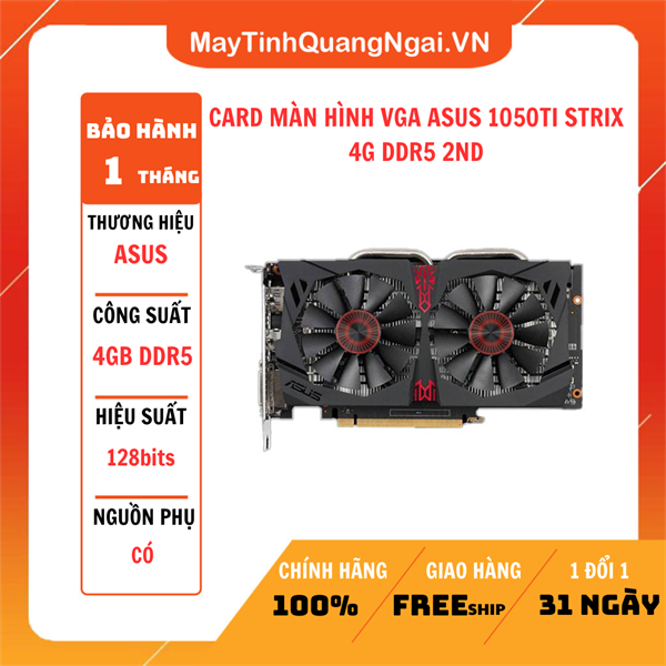 CARD MÀN HÌNH VGA ASUS 1050TI STRIX 4G DDR5 2ND
