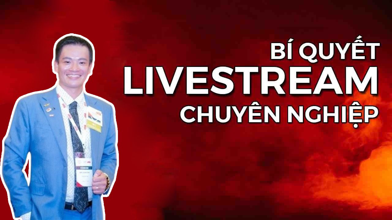  Bí Quyết LiveStream Chuyên Nghiệp 