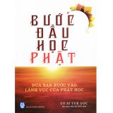  Bước Đầu Học Phật - Đưa Bạn Bước Vào Lãnh Vực Của Phật Học 