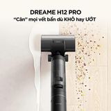 MÁY HÚT BỤI LAU SÀN KHÔ VÀ ƯỚT DREAME H12 PRO – BẢN QUỐC TẾ – BH 12 THÁNG