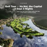  Hanoi Getaway 4 Days 3 Nights 2 Rounds 