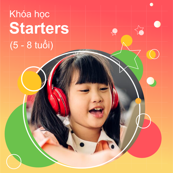  Khóa học Tiếng Anh online STARTERS dành cho Thiếu Nhi 