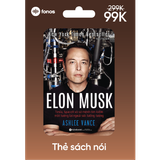  Elon Musk: Tesla, SpaceX Và Sứ Mệnh Tìm Kiếm Một Tương Lai Ngoài Sức Tưởng Tượng 
