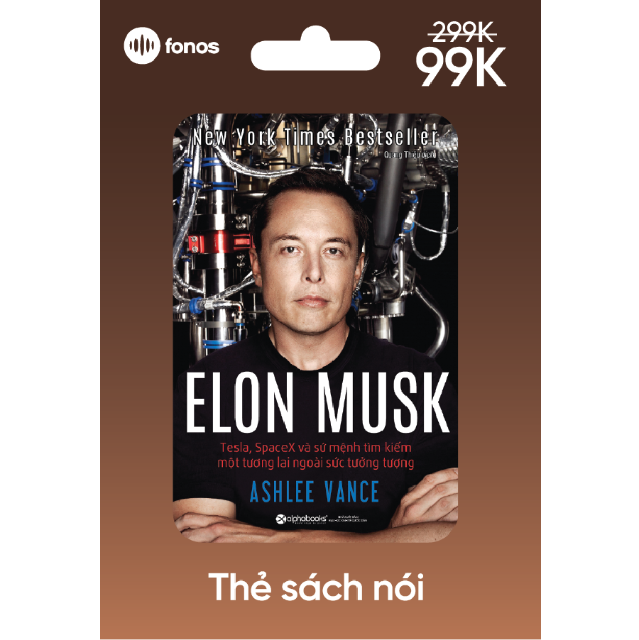  Elon Musk: Tesla, SpaceX Và Sứ Mệnh Tìm Kiếm Một Tương Lai Ngoài Sức Tưởng Tượng 