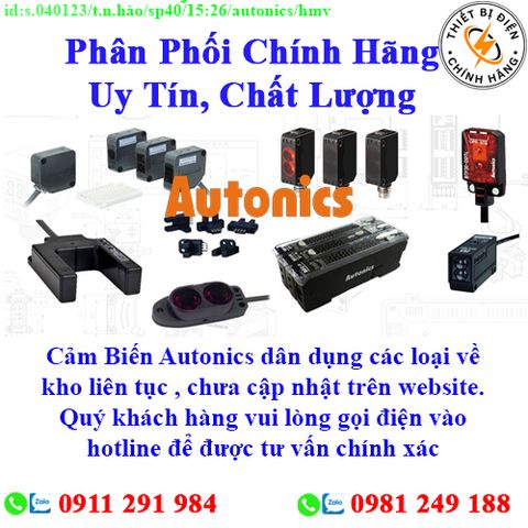 Cảm Biến Autonics các loại về kho nhiều, chưa cập nhật lên website, liên hệ hotline để biết thêm chi tiết