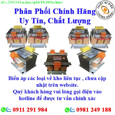 Biến Áp các loại về kho nhiều, chưa cập nhật lên website, liên hệ hotline để biết thêm chi tiết