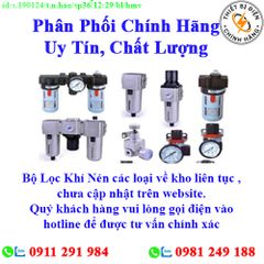 Bộ Lọc Khí Nén các loại về kho nhiều, chưa cập nhật lên website, liên hệ hotline để biết thêm chi tiết