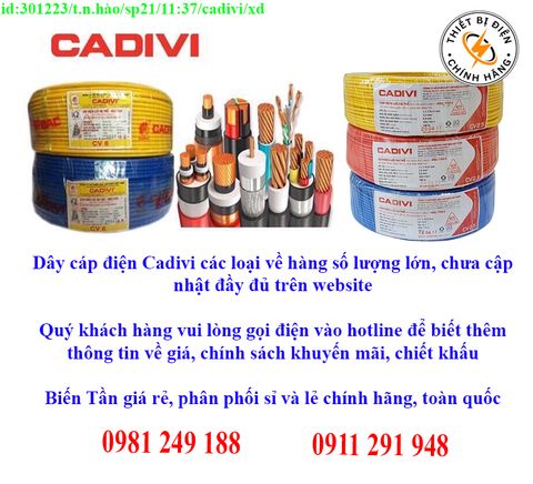 Dây cáp điện Cadivi các loại về kho nhiều, chưa cập nhật hết sản phẩm, giá, chính sách khuyến mãi, chiết khấu, vui lòng liên hệ để biết thêm chi tiết