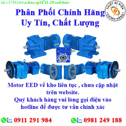 Motor EED các loại về kho nhiều, chưa cập nhật hết sản phẩm, giá, chính sách khuyến mãi, chiết khấu, vui lòng liên hệ để biết thêm chi tiết