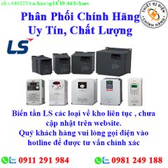 Biến Tần LS các loại về kho nhiều, chưa cập nhật lên website, liên hệ hotline để biết thêm chi tiết