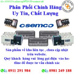 Thiết bị  điện Osemco về kho nhiều, chưa cập nhật lên website, liên hệ hotline để biết thêm chi tiết