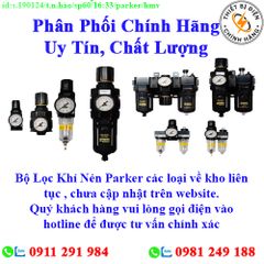 Bộ Lọc Khí Nén Parker các loại về kho nhiều, chưa cập nhật lên website, liên hệ hotline để biết thêm chi tiết