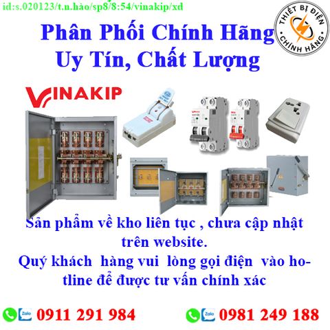 Thiết bị  điện Vinakip về kho nhiều, chưa cập nhật lên website, liên hệ hotline để biết thêm chi tiết