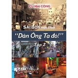 Sài Gòn Một Thuở - Dân Ông Tạ Đó - Tập 2 - Cù Mai Công