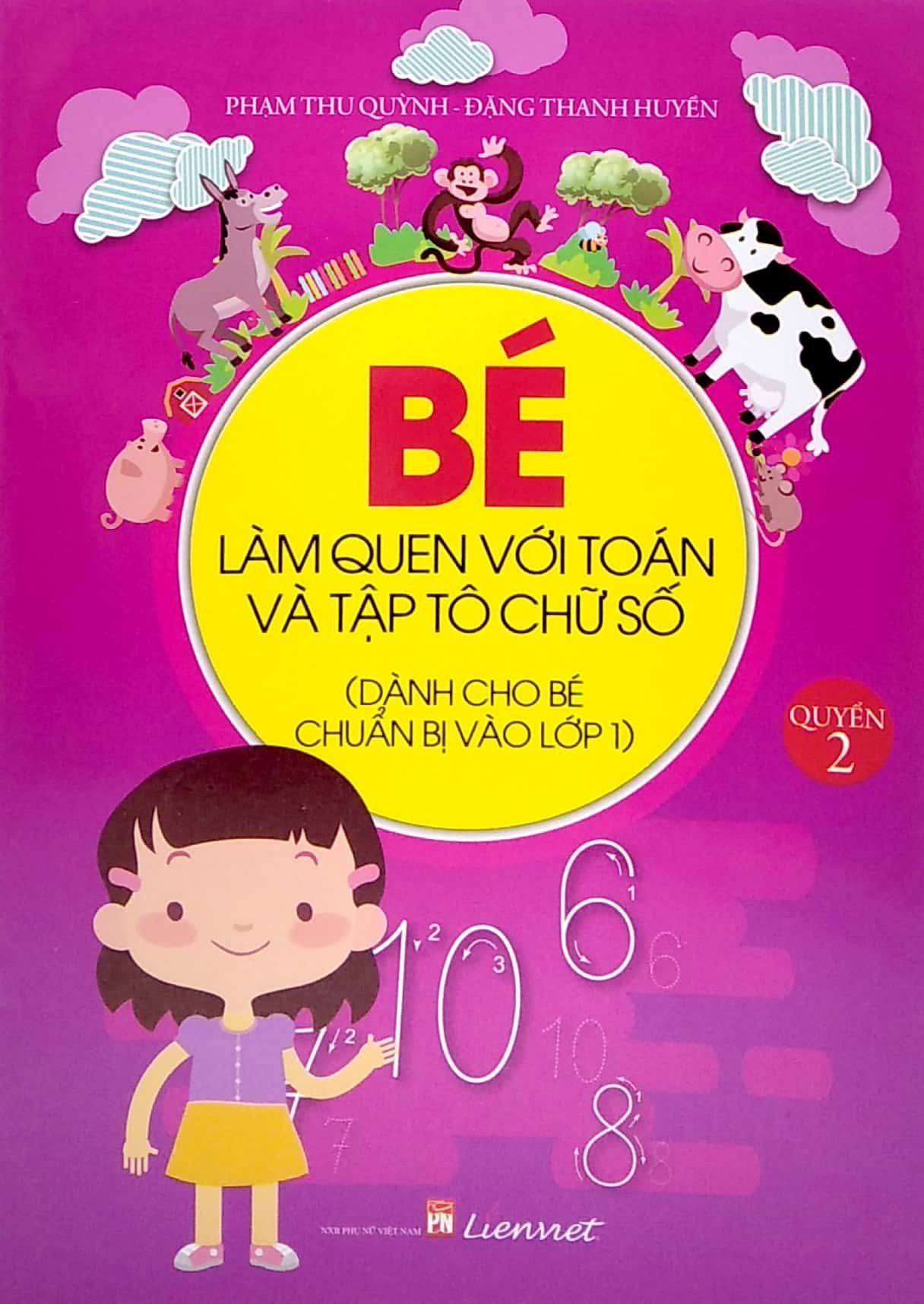 Dành Cho Bé Chuẩn Bị Vào Lớp 1- Bé Làm Quen Với Toán Và Tập Tô Chữ Số - Quyển 2 (Tái Bản 2020)