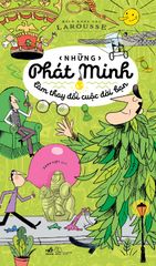 Bách Khoa Thư Larousse - Những Phát Minh Làm Thay Đổi Cuộc Đời Bạn (Tái Bản 2019)