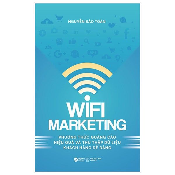  Wifi Marketing - Phương Thức Quảng Cáo Hiệu Quả Và Thu Thập Dữ Liệu Khách Hàng Dễ Dàng 