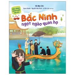  Đến Thăm Thành Phố Của Em: Bắc Ninh - Ngọt Ngào Quan Họ 