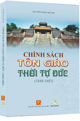  Chính Sách Tôn Giáo Thời Tự Đức (1848-1883)- Bìa cứng 