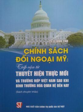 Chính sách đối ngoại Mỹ: Tiếp cận từ thuyết hiện thực mới và trường hợp Việt Nam sau khi bình thường hoá quan hệ đến nay