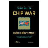  Chip War - Cuộc Chiến Vi Mạch - Bìa Cứng 