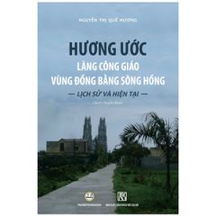  Hương Ước Làng Công Giáo 
Vùng Đồng Bằng Sông Hồng 
Lịch Sử và Hiện Tại ( bìa mềm) 