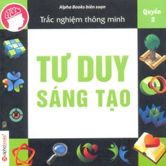 Trắc Nghiệm Thông Minh - Tư Duy Sáng Tạo (Quyển 2)